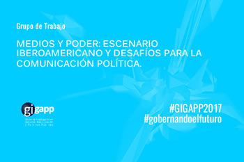 2017-18 Medios y poder: nuevas relaciones en el escenario iberoamericano y desafíos para la Comunicación Política 